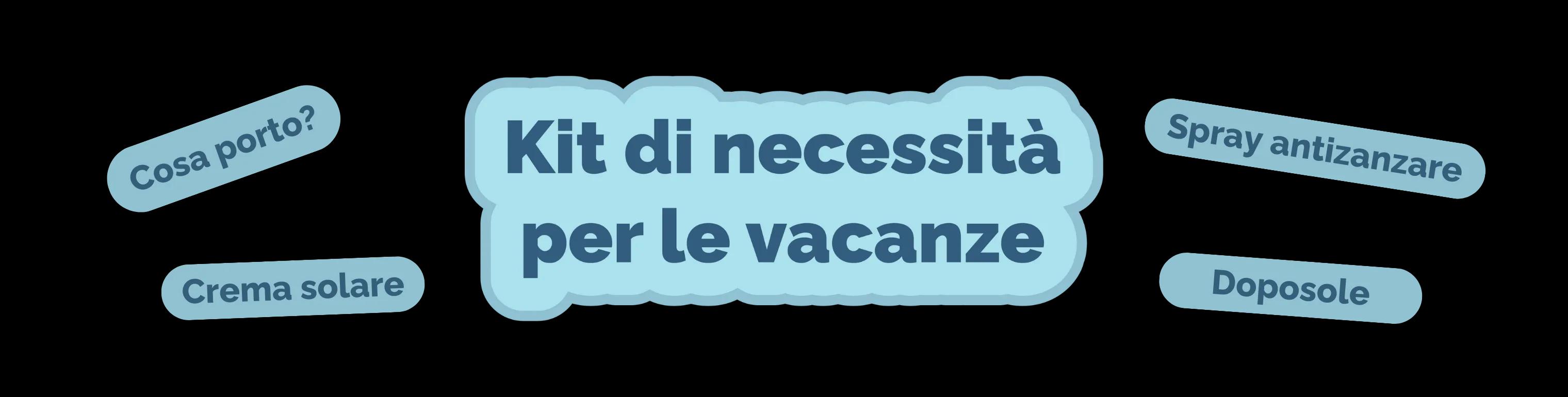 Scopri i nostri kit per le vacanze