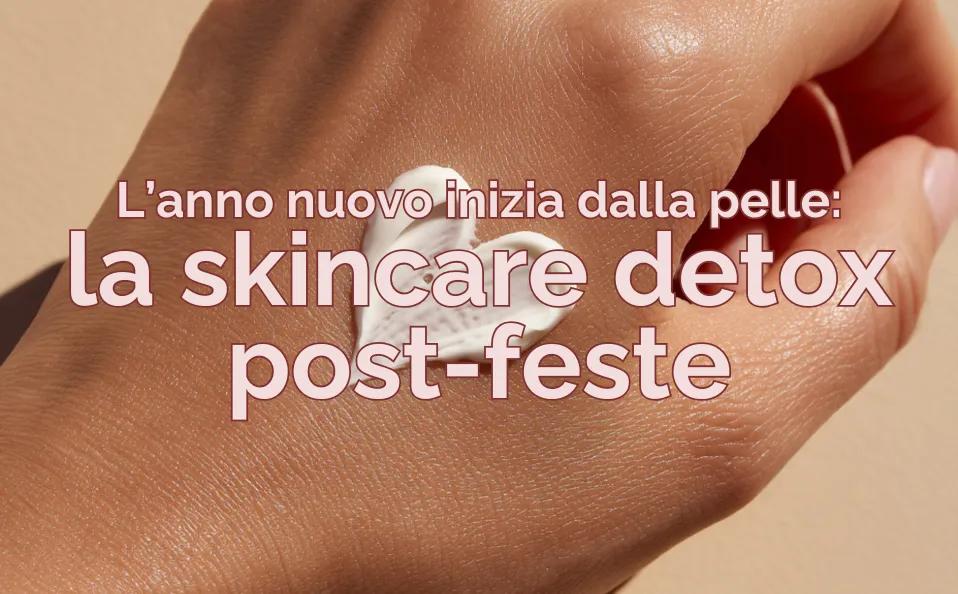 L’anno nuovo inizia dalla pelle: la skincare detox post-feste